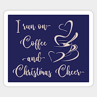 I Run on Coffee and Christmas Cheer Magnet